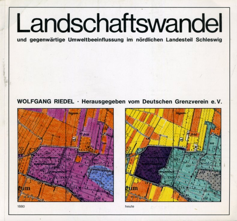 Riedel, Wolfgang:  Landschaftswandel und gegenwärtige Umweltbeeinflussung im nördlichen Landesteil Schleswig. 