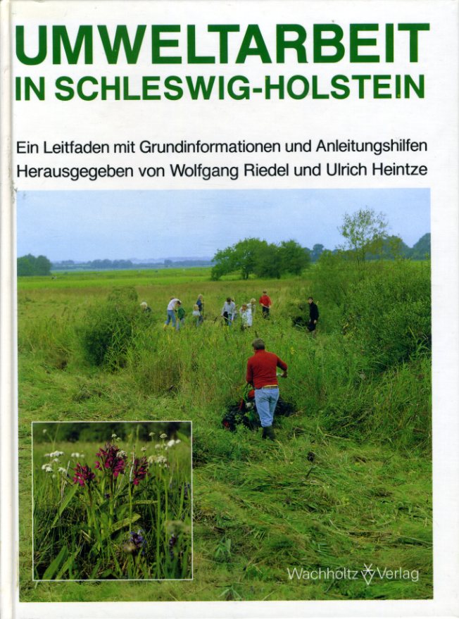 Riedel, Wolfgang (Hrsg.):  Umweltarbeit in Schleswig-Holstein. Ein Leitfaden mit Grundinformationen und Anleitungshilfen. 