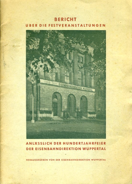   Bericht über die Festveranstaltungen anlässlich der Hundertjahrfeier der Eisenbahndirektion Wuppertal 