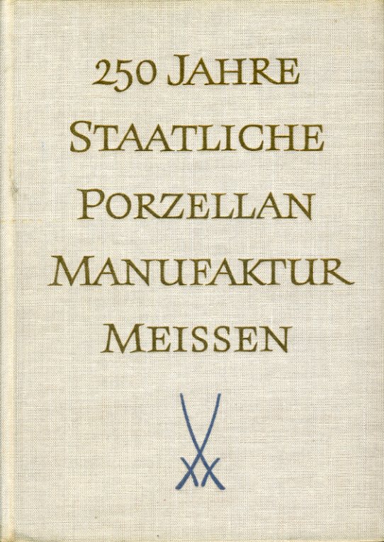   250 Jahre Staatliche Porzellan-Manufaktur Meissen. 