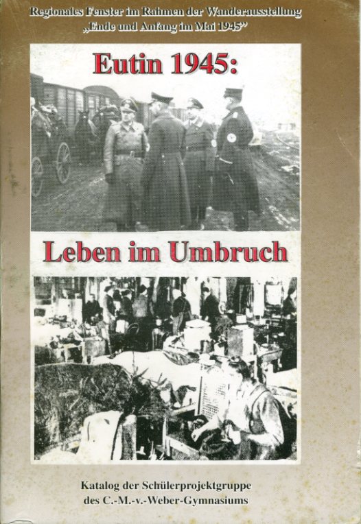   Eutin 1945. Leben im Umbruch. Regionales Fenster im Rahmen der Wanderausstellung Ende und Anfang im Mai 1945. 