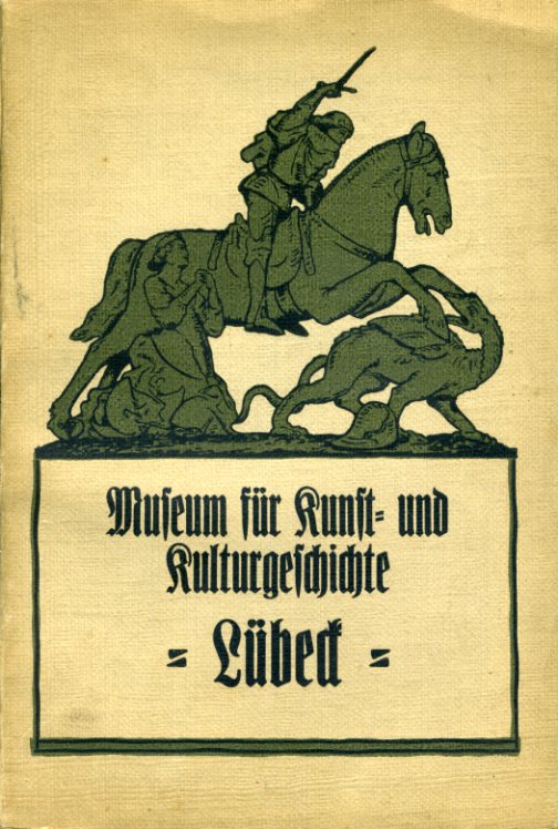 Schaefer, Karl:  Führer durch das Museum für Kunst- und Kulturgeschichte zu Lübeck. 