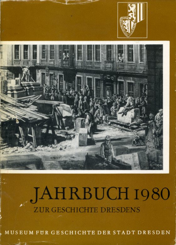 Förster, Rudolf (Hrsg.):  Jahrbuch 1980 zur Geschichte Dresdens. Informationsdienst Nr. 16 des Museums für Geschichte der Stadt Dresden. 