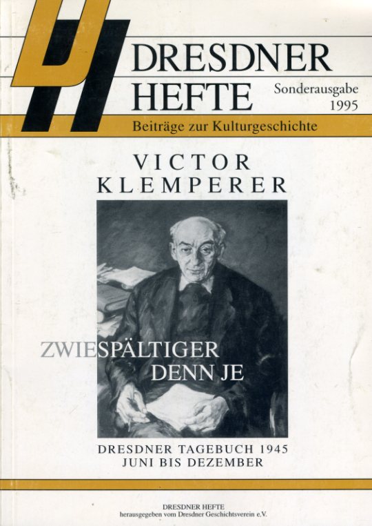 Klemperer, Victor:  Zwiespältiger denn je. Dresdner Tagebuch 1945. Juni bis Dezember. Dresdener Hefte. Beiträge zur Kulturgeschichte. Sonderausgabe 