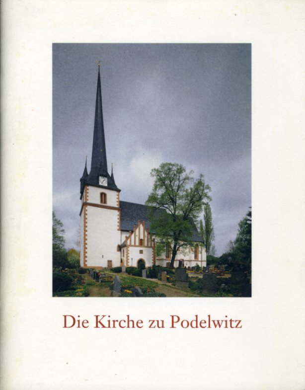 Arndt, Dorothea und Timotheus Arndt:  Die Kirche zu Podelwitz. 