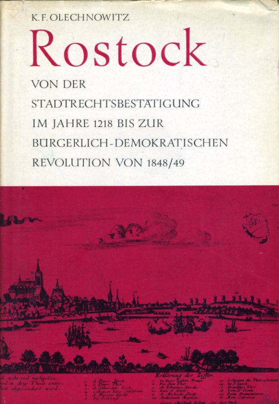 Olechnowitz, Karl Friedrich:  Rostock von den Stadtrechtsbestätigung im Jahr 1218 bis zur bürgerlich-demokratischen Revolution von 1848/49. 