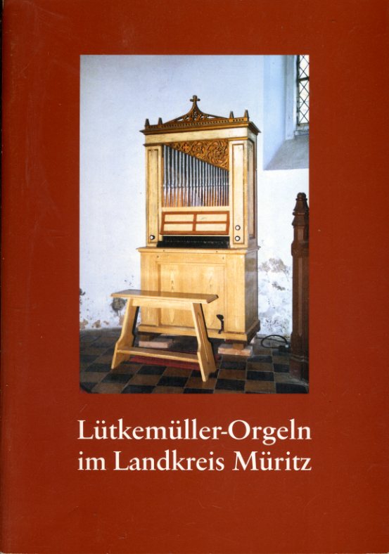 Drese, Friedrich und Uwe Sodemann:  Lütkemüller-Orgeln im Landkreis Müritz. 