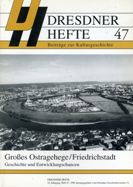   Großes Ostragehege Friedrichstadt. Geschichte und Entwicklungschancen. Dresdner Hefte. Beiträge zur Kulturgeschichte 47. 