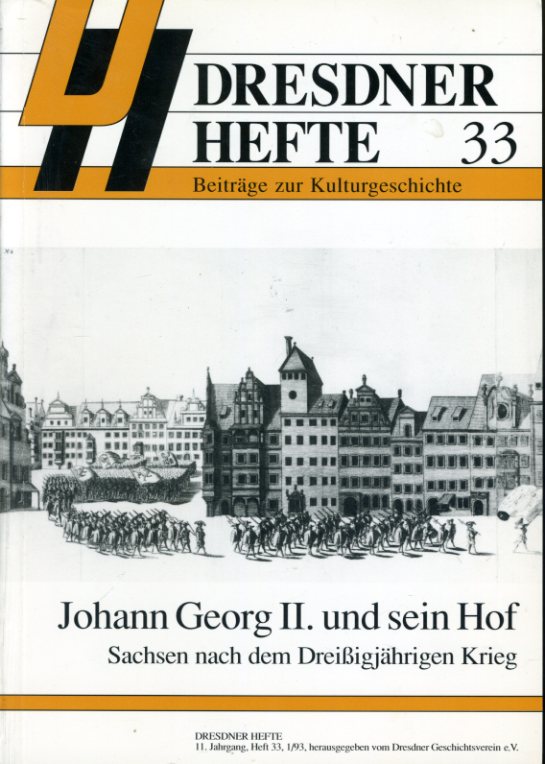   Johann Georg II. und sein Hof. Sachsen nach dem Dreißigjährigen Krieg. Dresdner Hefte. Beiträge zur Kulturgeschichte 33. 