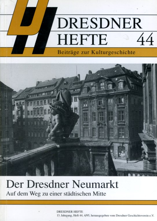   Der Dresdner Neumarkt. Auf dem Weg zu einer städtischen Mitte. Dresdner Hefte. Beiträge zur Kulturgeschichte 44. 