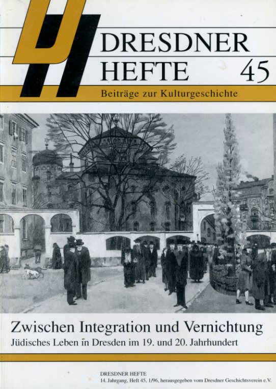   Zwischen Integration und Vernichtung. Jüdisches Leben in Dresden im 19. und 20. Jahrhundert. Dresdner Hefte. Beiträge zur Kulturgeschichte 45. 