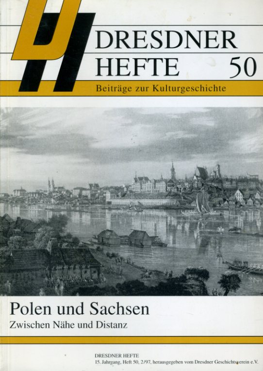   Polen und Sachsen. Zwischen Nähe und Distanz. Dresdner Hefte. Beiträge zur Kulturgeschichte 50. 