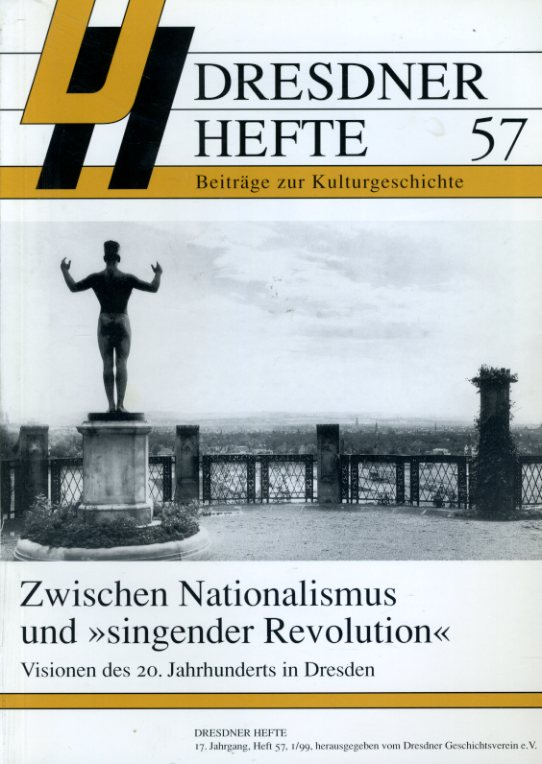   Zwischen Nationalsozialismus und "singender Revolution" Visionen des 20. Jahrhunderts in Dresden. Dresdner Hefte. Beiträge zur Kulturgeschichte 57. 