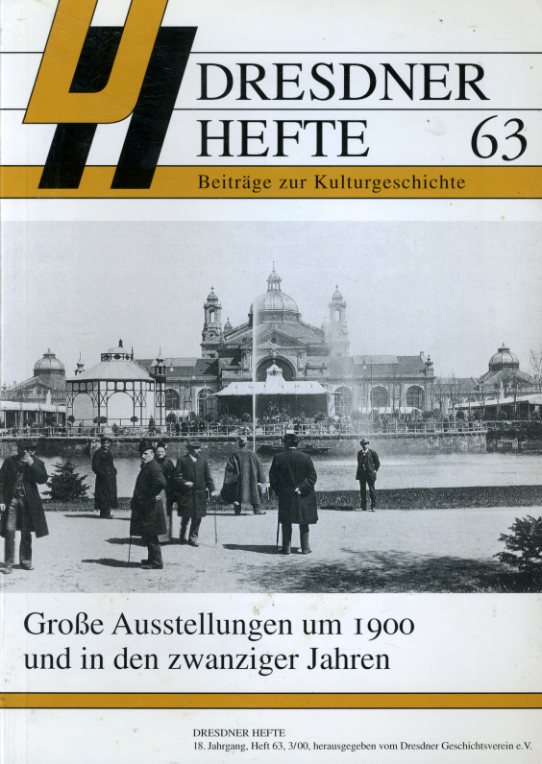   Große Ausstellungen um 1900 und in den zwanziger Jahren. Dresdner Hefte. Beiträge zur Kulturgeschichte 63. 