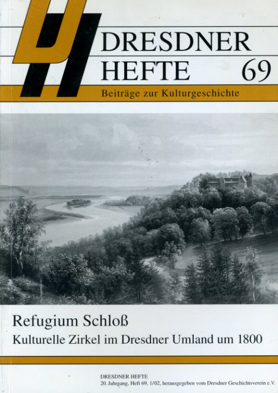   Refugium Schloß. Kulturelle Zirkel im Dresdner Umland um 1800. Dresdner Hefte. Beiträge zur Kulturgeschichte 69. 