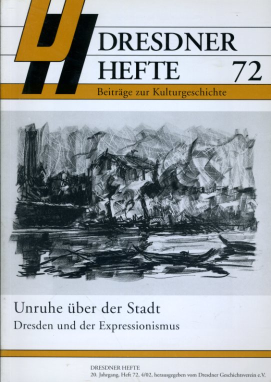   Unruhe über der Stadt. Dresden und der Expressionismus. Dresdner Hefte. Beiträge zur Kulturgeschichte 72. 