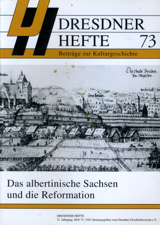   Das alberinische Sachsen und die Reformation. Dresdner Hefte. Beiträge zur Kulturgeschichte 73. 