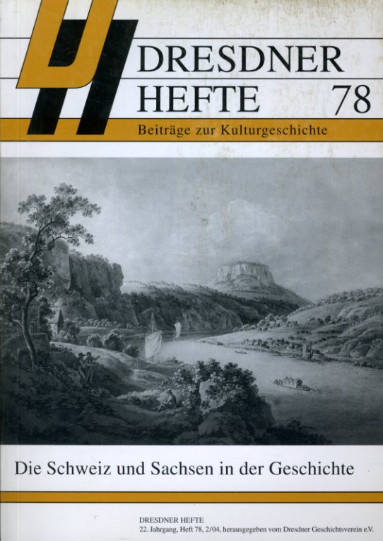   Die Schweiz und  Sachsen in der Geschichte. Dresdner Hefte. Beiträge zur Kulturgeschichte 78. 