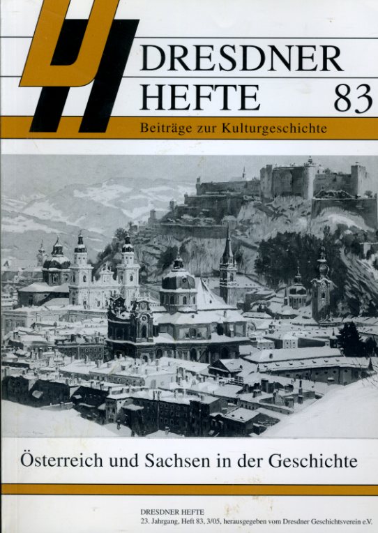   Österreich und Sachsen in der Geschichte. Dresdner Hefte. Beiträge zur Kulturgeschichte 83. 