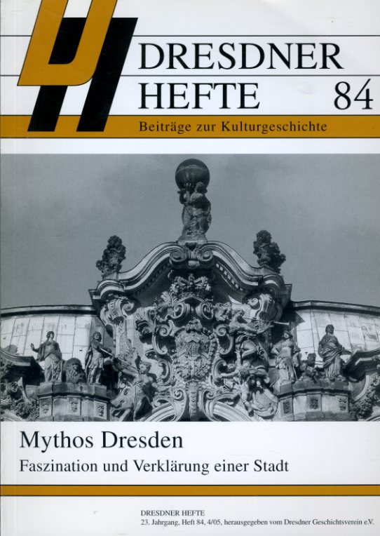   Mythos Dresden. Faszination und Verklärung einer Stadt. Dresdner Hefte. Beiträge zur Kulturgeschichte 84. 