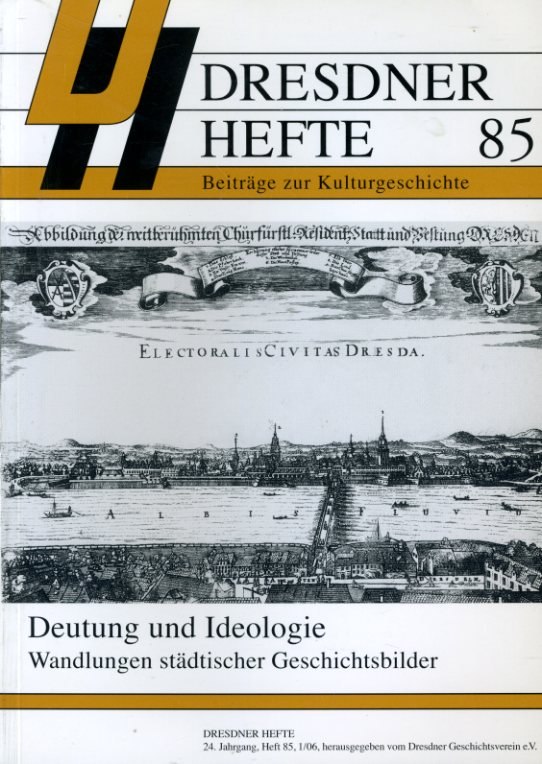   Deutung und Ideologie. Wandlungen städtischer Geschichtsbilder. Dresdner Hefte. Beiträge zur Kulturgeschichte 85. 