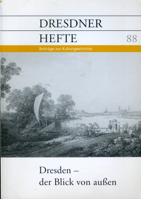   Dresden - der Blick von außen. Dresdner Hefte. Beiträge zur Kulturgeschichte 88. 