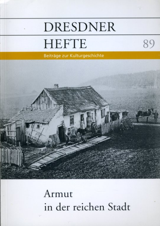   Armut in der reichen Stadt. Dresdner Hefte. Beiträge zur Kulturgeschichte 89. 