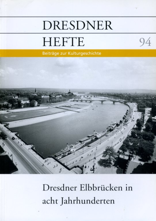   Dresdner Elbbrücken in acht Jahrhunderten. Dresdner Hefte. Beiträge zur Kulturgeschichte 94. 