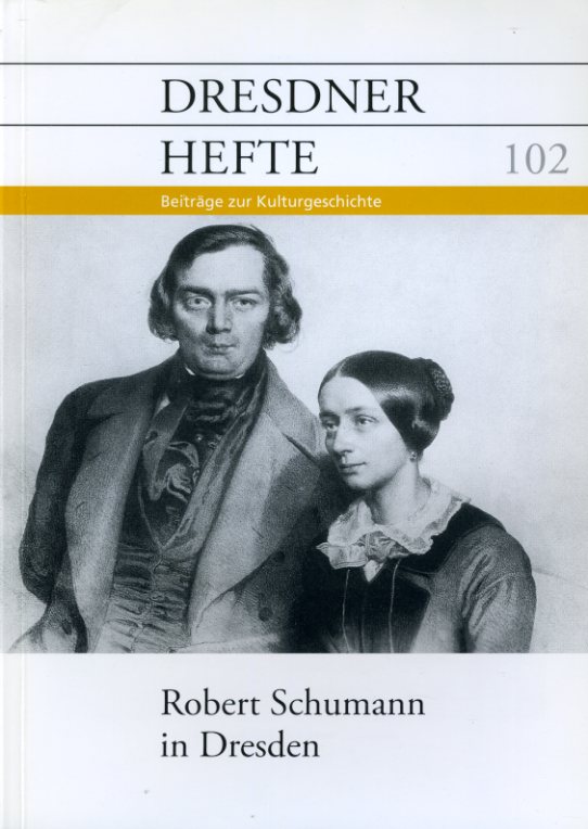   Robert Schumann in Dresden. Dresdner Hefte. Beiträge zur Kulturgeschichte 102. 