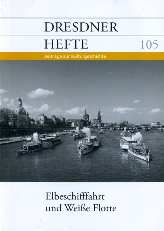   Elbschifffahrt und Weiße Flotte. Dresdner Hefte. Beiträge zur Kulturgeschichte 105. 