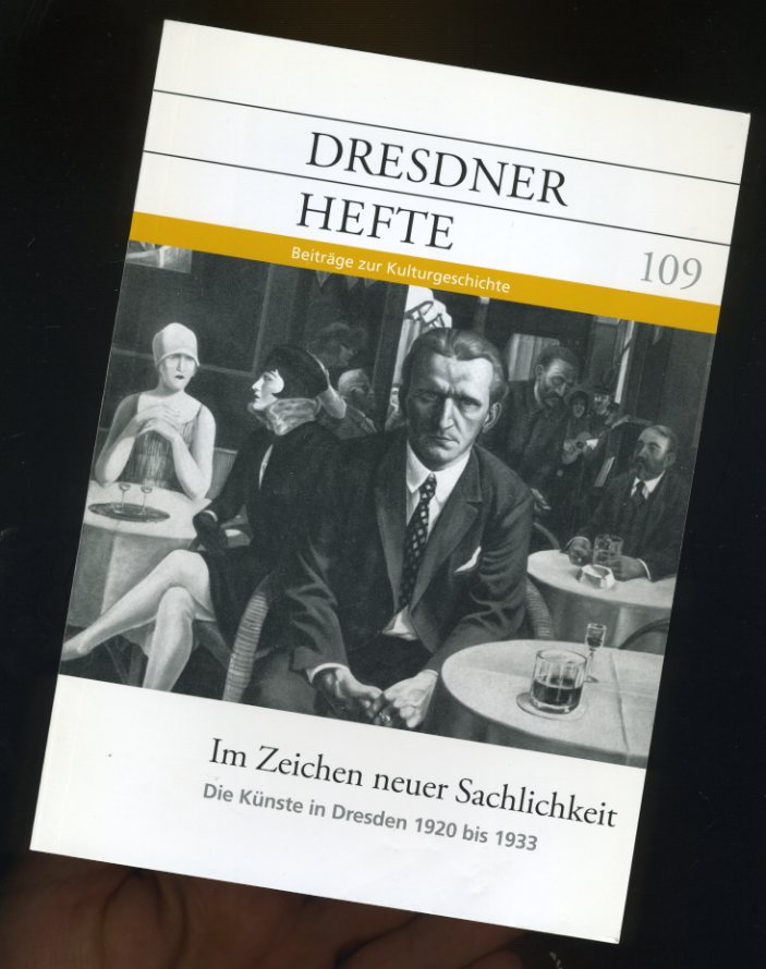   Im Zeichen neuer Sachlichkeit. Die Künste in Dresden 1920 bis 1933. Dresdner Hefte. Beiträge zur Kulturgeschichte 109. 