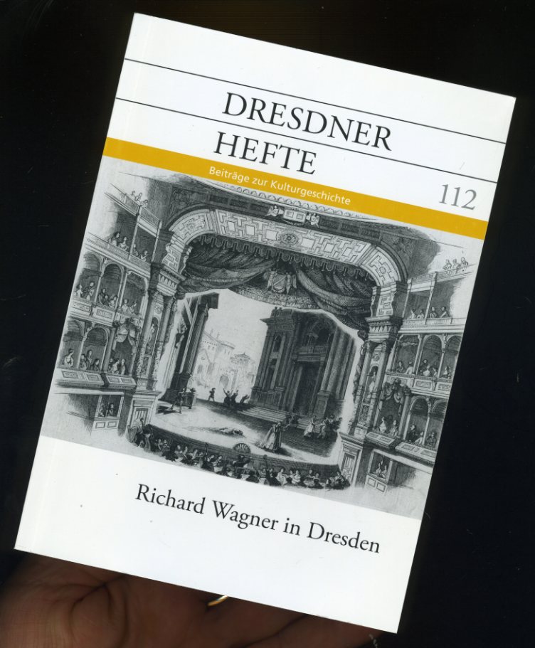   Richard Wagner in Dresden. Dresdner Hefte. Beiträge zur Kulturgeschichte 112. 