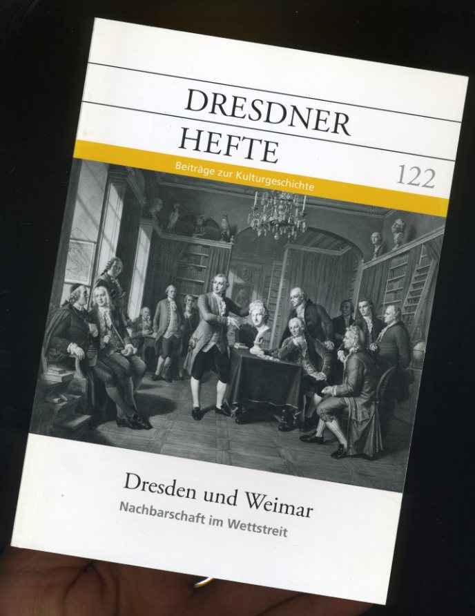   Dresden und Weimar. Nachbarschaft im Wettstreit. Dresdner Hefte. Beiträge zur Kulturgeschichte 122. 