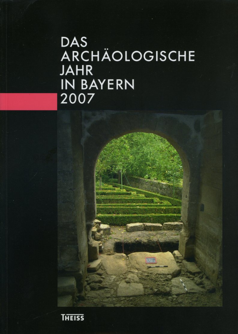   Das archäologische Jahr in Bayern 2007. 