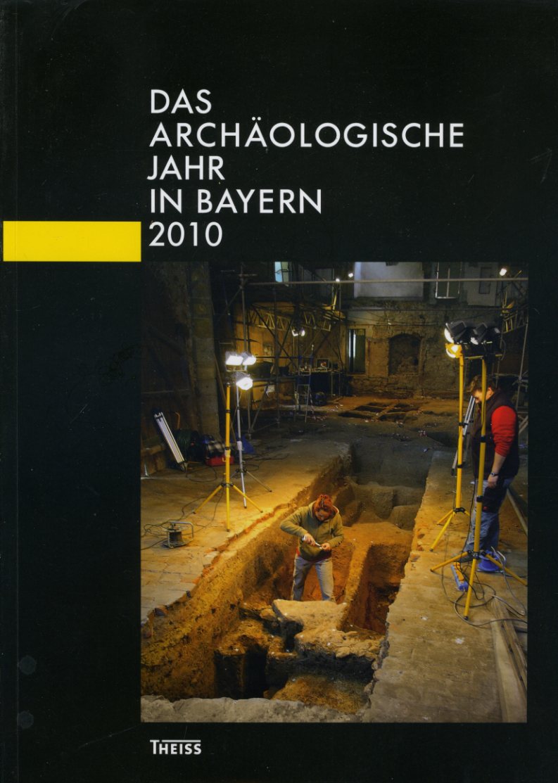   Das archäologische Jahr in Bayern 2010. 