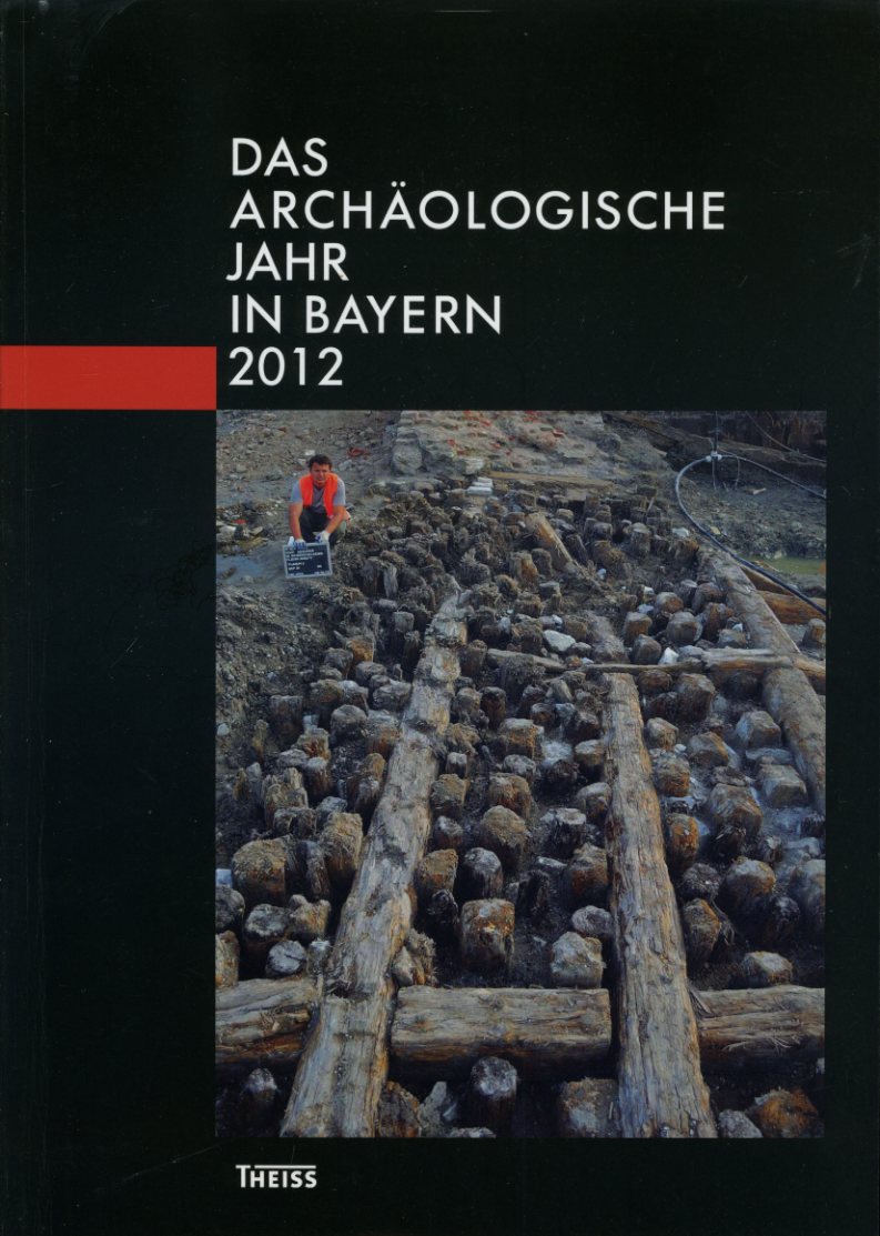   Das archäologische Jahr in Bayern 2012. 