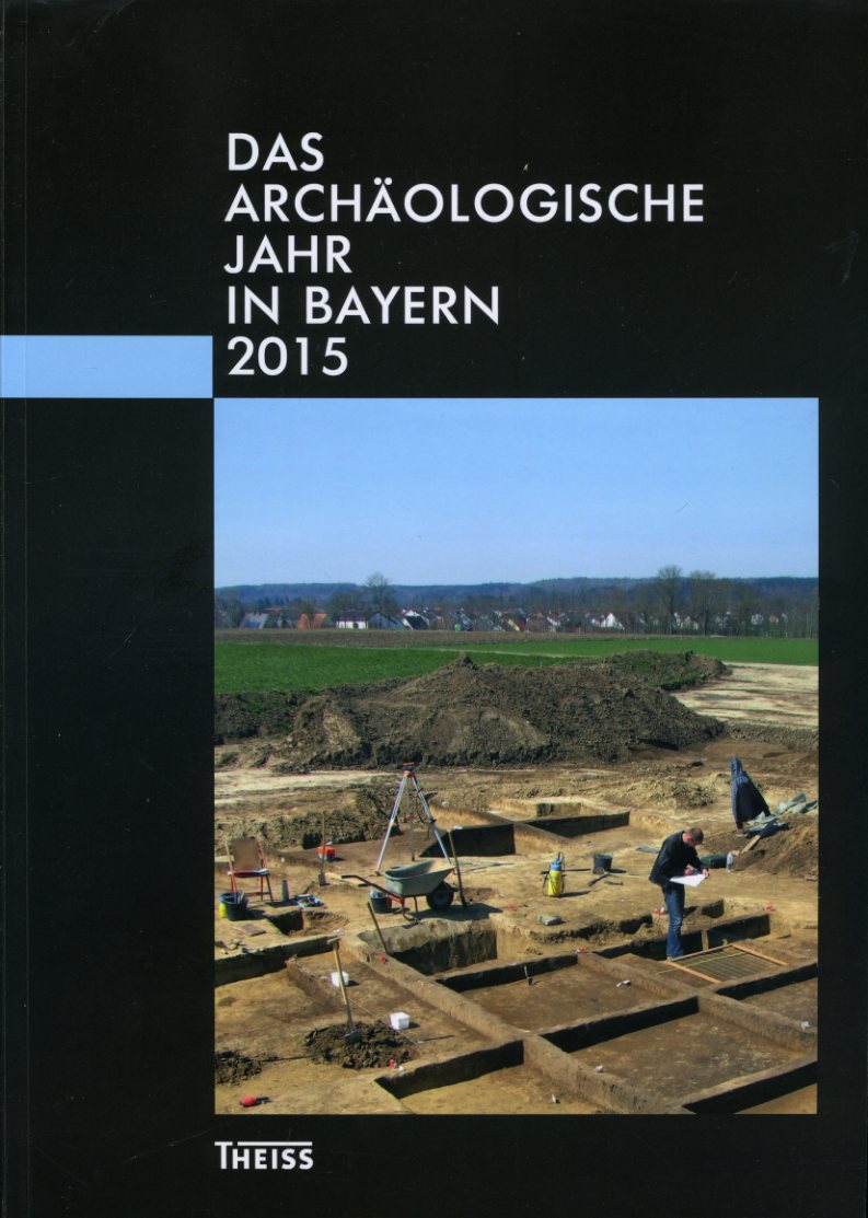   Das archäologische Jahr in Bayern 2015. 