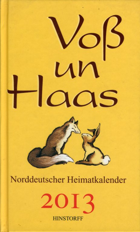   Voß un Haas. Norddeutscher Heimatkalender 2013. 