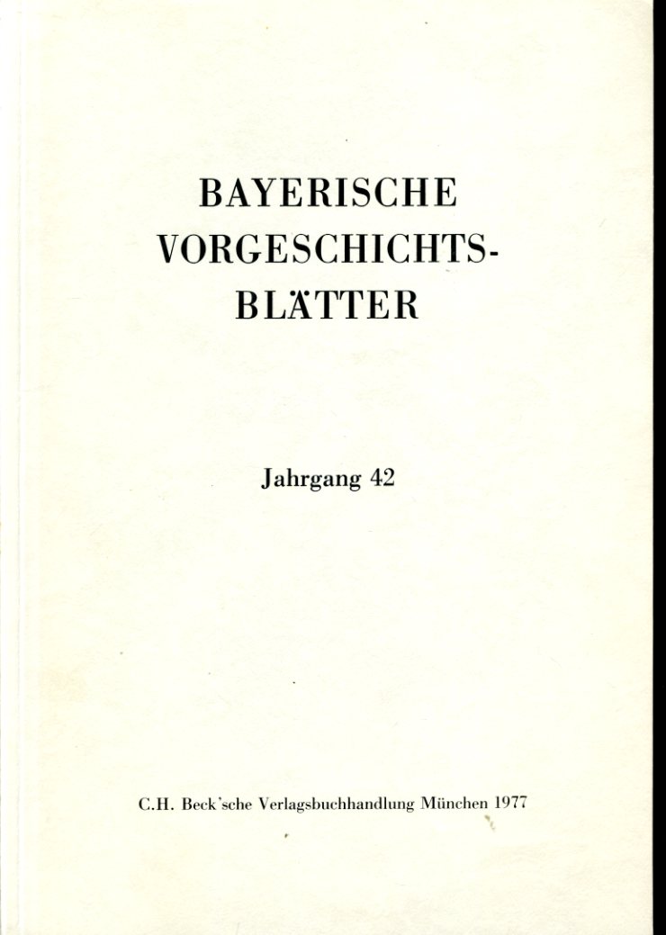 Gockerell, Nina und Karola Zeh:  Bayerische Vorgeschichtsblätter 42. Gesamtinhaltsverzeichnis der Jahrgänge 1/2, 1921/22 - 40, 1975. 