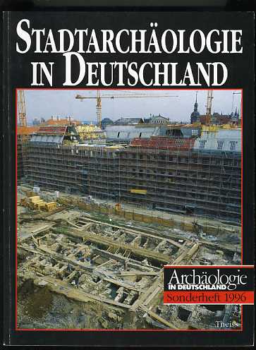 Fehring, Günter P.:  Stadtarchäologie in Deutschland. Archäologie in Deutschland. Sonderheft 1996. 