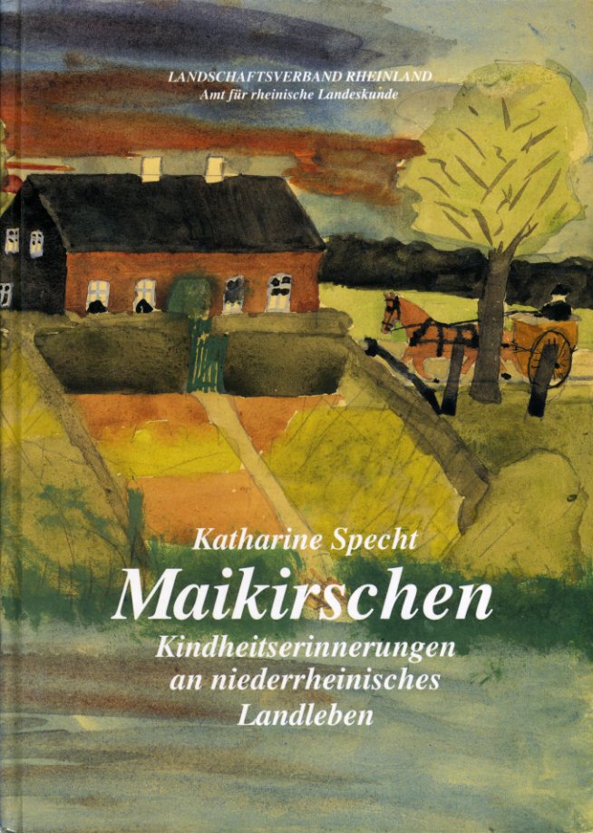 Specht, Katharine:  Maikirschen. Kindheitserinnerungen an niederrheinisches Landleben. Grafschafter Platt - hochdeutsche Übertragung. 