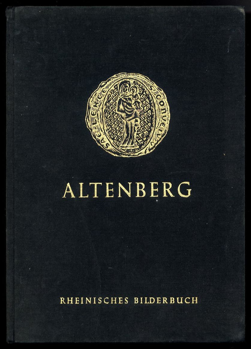 Pottgiesser, Alexander:  Die Kirche der Zisterzienser-Abtei Altenberg. Rheinisches Bilderbuch. Hrsg. von der Landesbildstelle Niederrhein. Band 1 