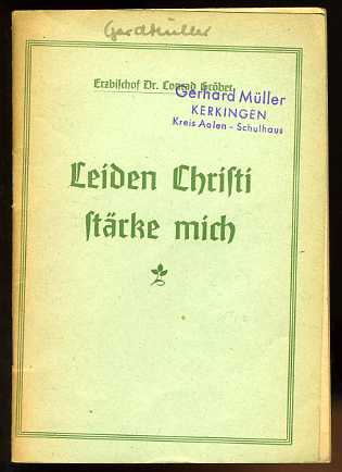 Gröber, Conrad (Erzbischof):  Leiden Christi stärke mich. 