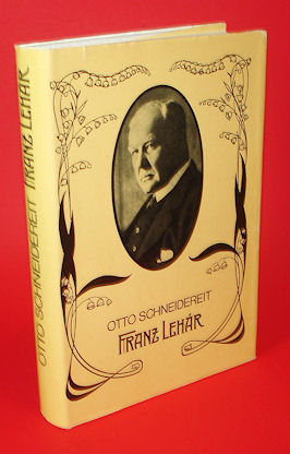 Schneidereit, Otto:  Franz Lehar. Eine Biographie in Zitaten. 