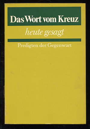 Nitschke, Horst:  Das Wort vom Kreuz heute gesagt. Predigten der Gegenwart. 