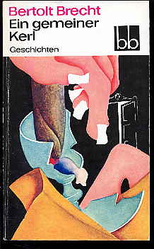 Brecht, Bertolt:  Ein gemeiner Kerl. Geschichten Aufbau Taschenbuch 401 