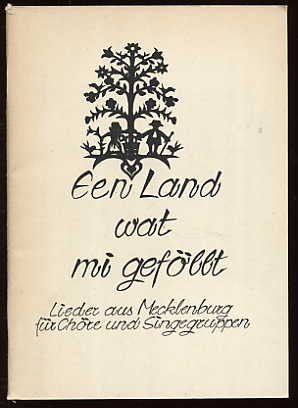 Wink, Margrit und Hans Günther Lisse:  Een Land wat mi geföllt. Lieder aus Mecklenburg für Chöre und Singegruppen. 