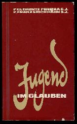 Pereira, Clemente und Franz Erich (Hrsg.) Hhn:  Jugend im Glauben. Gedanken und Ratschlge fr junge Menschen 