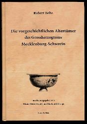 Beltz, Robert:  Die vorgeschichtlichen Altertmer des Groherzogtums Mecklenburg-Schwerin. Text- u. Tafelband. 