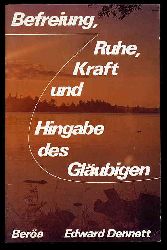 Dennett, Edward:  Befreiung, Ruhe, Kraft und Hingabe des Glubigen nach den Belehrungen des Wortes Gottes. 